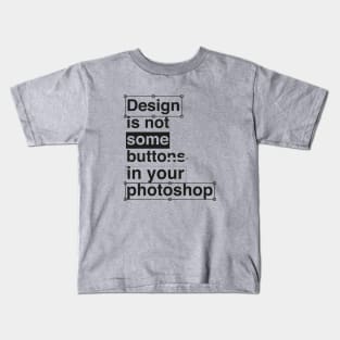 Design is not Some Kids T-Shirt